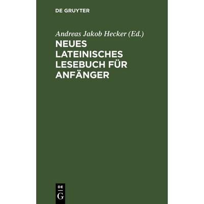Neues lateinisches Lesebuch für Anfänger, Gebundene Ausgabe von , De Gruyter, 978-3-11-251089-6
