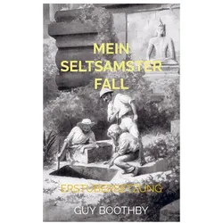 Mein seltsamster Fall, Belletristik von Guy Boothby