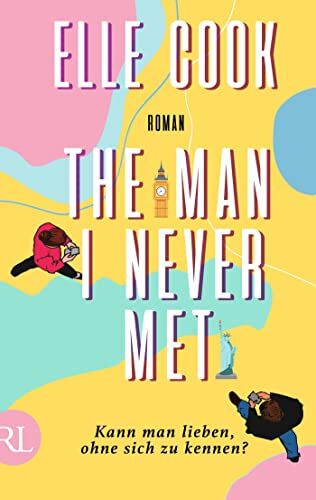 Elle Cook - The Man I Never Met – Kann man lieben, ohne sich zu kennen?: Roman - Preis vom 18.10.2026 19:22:15 h