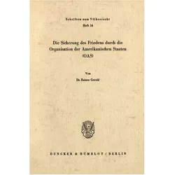 Die Sicherung des Friedens durch die Organisation der Amerikanischen Staaten (OAS)., Fachbücher von Rainer Gerold