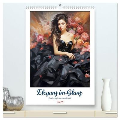 Eleganz im Glanz. Zauberhaft im Abendkleid (hochwertiger Premium Wandkalender 2026 DIN A2 hoch), Kunstdruck in Hochglanz