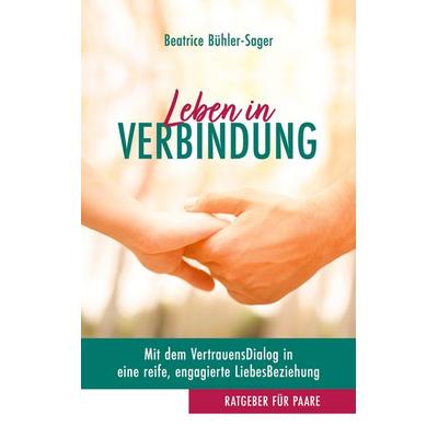 Leben in Verbindung, Taschenbuch von Beatrice Bühler-Sager, BoD – Books on Demand, 978-3-7562-9398-8