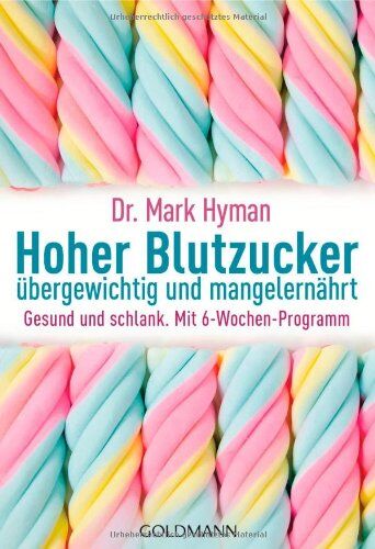 Hyman, Dr. Mark - Hoher Blutzucker - übergewichtig und mangelernährt: Gesund und schlank. Mit 6-Wochen-Programm - Preis vom 30.09.2026 22:30:23 h