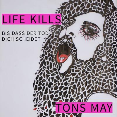 Life Kills - Tons May, Audio, 9783910494107