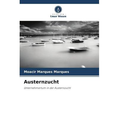 Austernzucht, Taschenbuch von Moacir Marques Marques, Verlag Unser Wissen, 978-620-5-95201-6