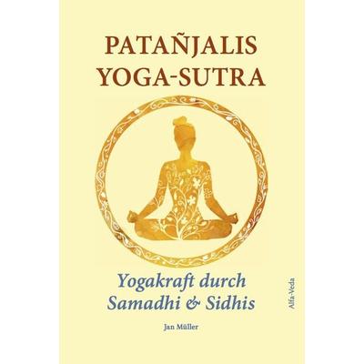 Patañjalis Yoga-Sutra – Yogakraft durch Samadhi & Sidhis, Gebundene Ausgabe von Jan Müller, Alfa-Veda-Verlag, 978-3-945004-28-9
