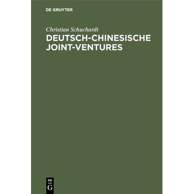 Deutsch-chinesische Joint-ventures, Gebundene Ausgabe von Christian Schuchardt, De Gruyter, 978-3-486-23036-9