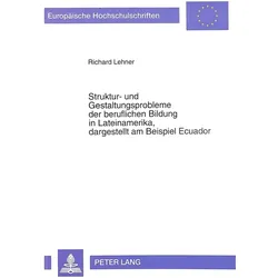 Struktur- und Gestaltungsprobleme der beruflichen Bildung in Lateinamerika, dagestellt am Beispiel E, Fachbücher von Richard Lehner