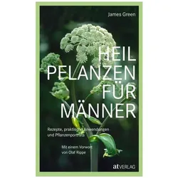 Heilpflanzen für Männer, Ratgeber von James Green