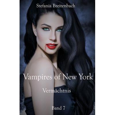 Vampires Of New York / Vampires of New York - Band 7 -, Taschenbuch von Stefania Breitenbach, Epubli, 978-3-7485-3616-1