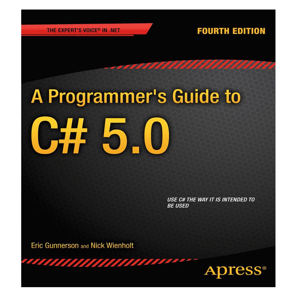 Springer A Programmer's Guide to C# 5.0 (Englisch, Softcover, Eric Gunnerson, Nick Wienholt) (8125627)