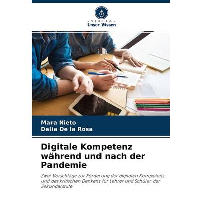 Digitale Kompetenz während und nach der Pandemie, Taschenbuch von Mara Nieto,Delia De la Rosa, Verlag Unser Wissen, 978-620-4-21770-3