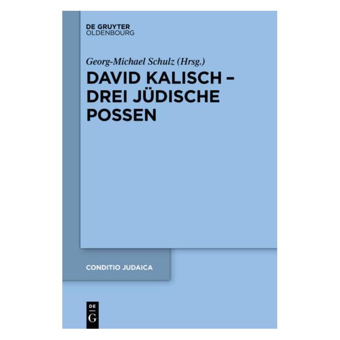 De Gruyter David Kalisch - drei jüdische Possen (Deutsch, Hardcover, David Kalisch, Georg-Michael Schulz) (67763817)