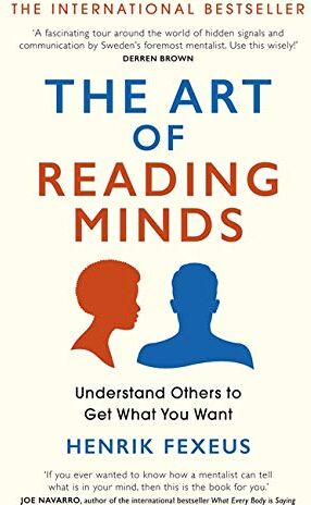 Henrik Fexeus - The Art of Reading Minds: Understand Others to Get What You Want - Preis vom 04.10.2026 03:51:26 h