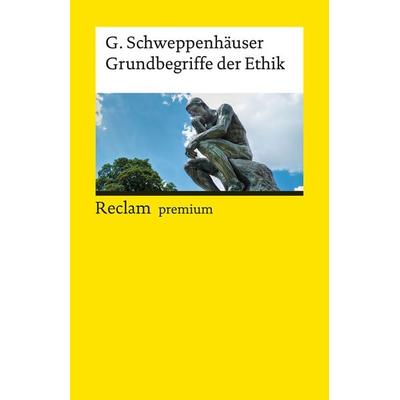 Grundbegriffe der Ethik, Taschenbuch von Gerhard Schweppenhäuser, Reclam, Philipp, 978-3-15-014089-5