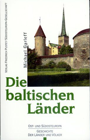 Michael Garleff - Die baltischen Länder: Estland, Lettland, Litauen vom Mittelalter bis zur Gegenwart - Preis vom 16.10.2026 11:41:07 h