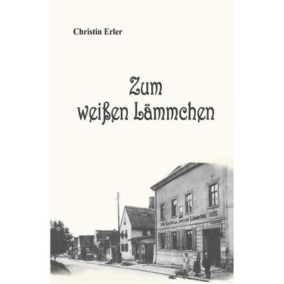 Zum weißen Lämmchen, Taschenbuch von Christin Erler, Burg Verlag, 978-3-948397-47-0