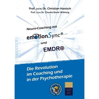 emotionSync® & EMDR+ - Die Revolution in Coaching und Psychotherapie, Taschenbuch von Christian Hanisch,Claudia Wilimzig, BoD – Books on Demand,