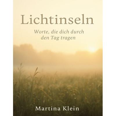Lichtinseln, Gebundene Ausgabe von Martina Klein, BoD – Books on Demand, 978-3-695-10457-4