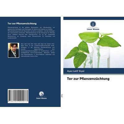 Tor zur Pflanzenzüchtung, Taschenbuch von Ayaz Latif Siyal, AV Akademikerverlag, 978-620-2-99207-7