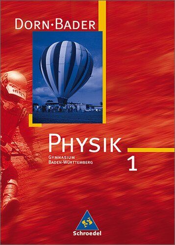 Franz Bader - Dorn /Bader Physik. Sekundarstufe I Ausgaben 2004-2005: Dorn / Bader Physik SI - Ausgabe 2005 für Baden-Württemberg: Schülerband 1: 7./8. Schuljahr - Preis vom 09.10.2026 07:28:09 h