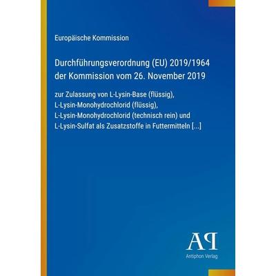 Durchführungsverordnung (EU) 2019/1964 der Kommission vom 26. November 2019, Taschenbuch von Europäische Kommission, Antiphon Verlag,