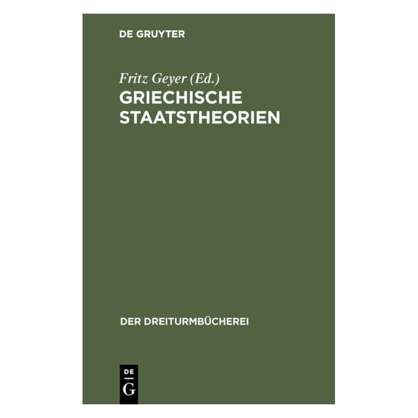 De Gruyter Griechische Staatstheorien (Deutsch, Hardcover, Fritz Geyer) (67827094)