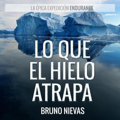Lo que el hielo atrapa - Bruno Nievas, Audio, 9789177610779
