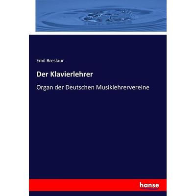 Der Klavierlehrer, Taschenbuch von Emil Breslaur, Hansebooks, 978-3-7436-5428-0