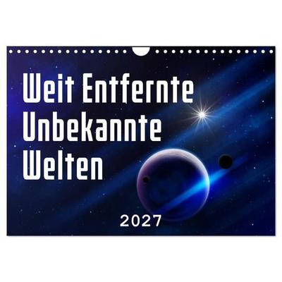 Weit entfernte unbekannte Welten (Wandkalender 2027 DIN A4 quer), CALVENDO Monatskalender