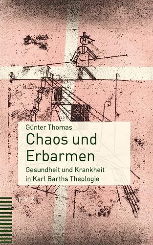 Günter Thomas - Chaos und Erbarmen: Gesundheit und Krankheit in Karl Barths Theologie - Preis vom 11.10.2026 15:43:13 h