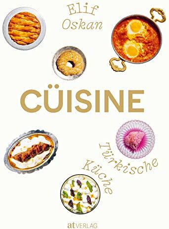 Elif Oskan - Cüisine: Türkische Küche. Türkisches Kochbuch voller Lebensfreude – die leidenschaftliche Chefin des Zürcher Restaurants Gül teilt Geschichten und Rezepte aus Gaziantep - Preis vom 13.10.2026 11:25:28 h