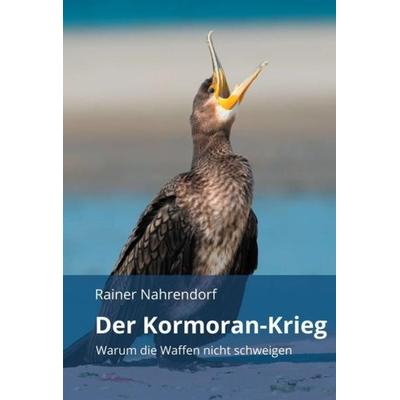 Der Kormoran-Krieg, Gebundene Ausgabe von Rainer Nahrendorf, Tredition, 978-3-7482-4441-7