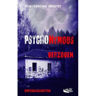 PSYCHONYMOUS – Verzogen, Taschenbuch von Tanja Sawall,Eva Masthoff,Horst Leiwig, Chiliverlag, 978-3-943292-31-2