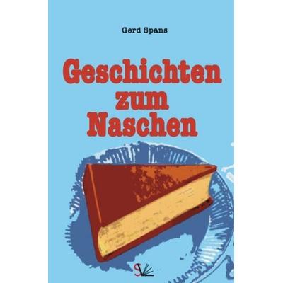 Geschichten zum Naschen, Taschenbuch von Gerd Spans, Epubli, 978-3-7502-4948-6