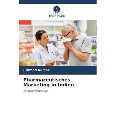 Pharmazeutisches Marketing in Indien, Taschenbuch von Pramod Kumar, Verlag Unser Wissen, 978-620-5-62870-6