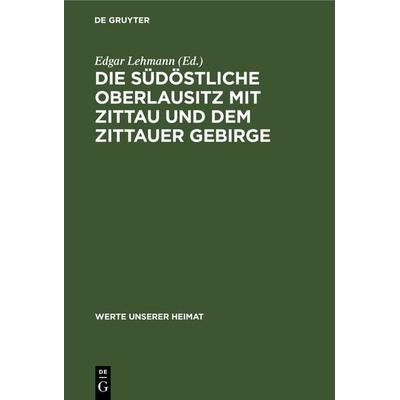 Die südöstliche Oberlausitz mit Zittau und dem Zittauer Gebirge, Gebundene Ausgabe von , De Gruyter, 978-3-11-264293-1