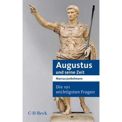 Die 101 wichtigsten Fragen - Augustus und seine Zeit, Taschenbuch von Marcus Junkelmann, C.H. Beck