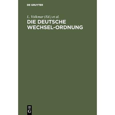 Die Deutsche Wechsel-Ordnung, Gebundene Ausgabe von , De Gruyter, 978-3-11-116093-1
