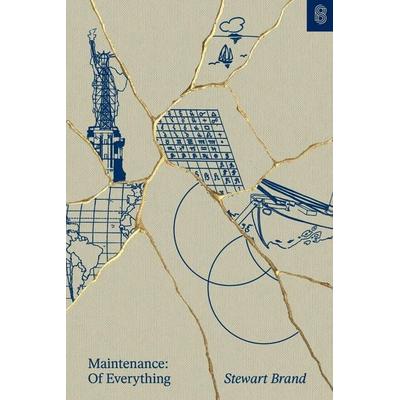 Maintenance of Everything, Gebundene Ausgabe von Stewart Brand, Ingram Publisher Services, 978-1-953953-49-0