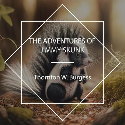 The Adventures of Jimmy Skunk - Thornton W. Burgess, Audio, 4067248111994