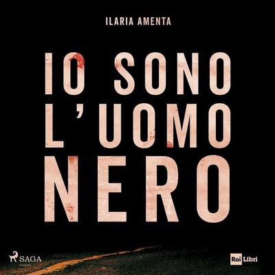 Io sono l'uomo nero: Un viaggio nella follia dei diari di Angelo Izzo - Ilaria Amenta, Audio, 9788727280158