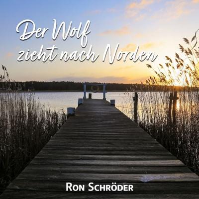 Der Wolf zieht nach Norden - Ron Schröder, Audio, 4061707567261