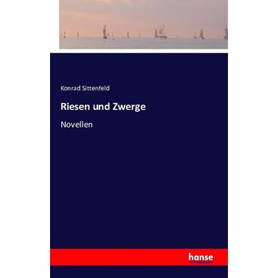 Riesen und Zwerge, Taschenbuch von Konrad Sittenfeld, Hansebooks, 978-3-7411-2174-6