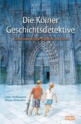Luise Holthausen - Die Kölner Geschichtsdetektive - Geheimnisvolle Spuren im Dom - Preis vom 09.10.2026 07:28:09 h