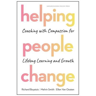 Helping People Change, Gebundene Ausgabe von Richard Boyatzis,Melvin L. Smith,Ellen van Oosten, Ingram Publishers Services, 978-1-63369-656-3