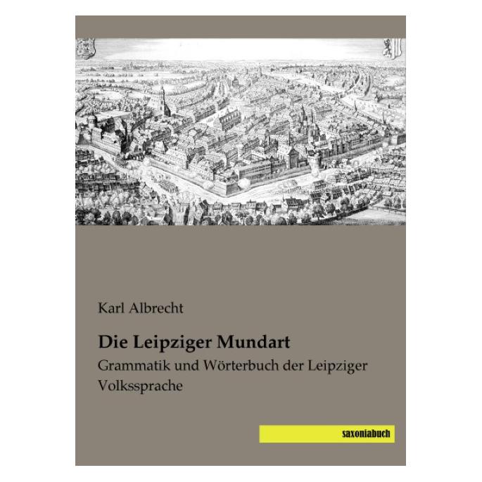 Saxoniabuch.De Die Leipziger Mundart (Deutsch, Softcover, Karl Albrecht) (55543362)