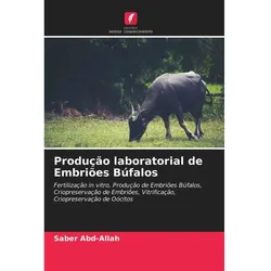 Produção laboratorial de Embriões Búfalos, Fachbücher von Saber Abd-Allah