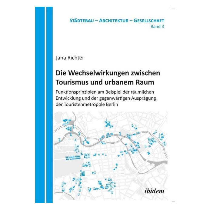 ibidem Die Wechselwirkungen zwischen Tourismus und urbanem Raum (Deutsch, Softcover, Jana Richter) (7428047)