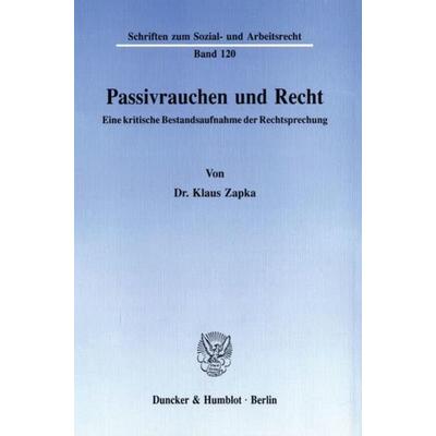 Passivrauchen und Recht., Taschenbuch von Klaus Zapka, Duncker & Humblot, 978-3-428-07575-1